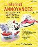 Internet Annoyances: How to Fix the Most Annoying Things about Going Online: How to Fix the Most Annoying Things About Going Online (Annoyances)