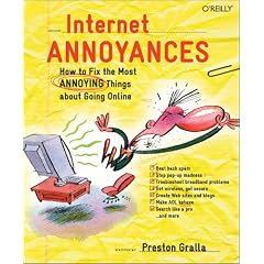 Internet Annoyances: How to Fix the Most Annoying Things about Going Online: How to Fix the Most Annoying Things About Going Online (Annoyances)
