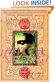 Witch Crafting: A Spiritual Guide to Making Magic