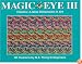 Magic Eye III, Vol. 3 Visions A New Dimension in Art 3D Illustrations
