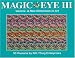 Magic Eye III, Vol. 3 Visions A New Dimension in Art 3D Illustrations