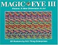 Magic Eye III, Vol. 3 Visions A New Dimension in Art 3D Illustrations