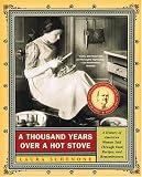 A Thousand Years Over a Hot Stove: A History of American Women Told through Food, Recipes, and Remembrances