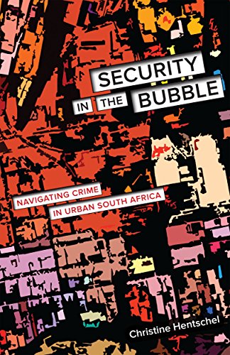 Security in the Bubble: Navigating Crime in Urban South Africa (Globalization and Community)