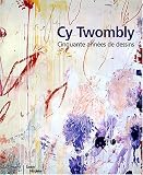 Cy Twombly : Cinquante ann�es de dessins