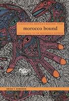 Morocco Bound: Disorienting Americas Maghreb, from Casablanca to the Marrakech Express (New Americanists)