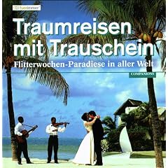 Traumreisen mit Trauschein. Flitterwochen- Paradiese in aller Welt