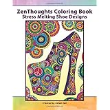 zenthoughts coloring book stress melting shoe designs volume 3