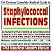 21st Century Complete Medical Guide to Staphylococcal Infections (Staph): Authoritative Government Documents, Clinical References, and Practical Information for Patients and Physicians (CD-ROM)