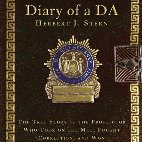 Diary of a DA: The True Story of the Prosecutor Who Took on the Mob, Fought Corruption, and Won