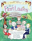 Smart About the First Ladies: Smart About History