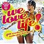 We Love Life: 40 Tracks to Make You Feel Good