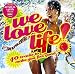 We Love Life: 40 Tracks to Make You Feel Good