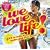 We Love Life: 40 Tracks to Make You Feel Good