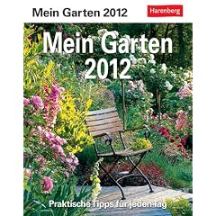 Mein Garten 2012: Praktische Tipps f�r jeden Tag