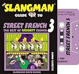Street French 3 (Slangman Guides) (French Edition)