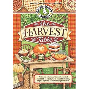 The Harvest Table: Welcome Autumn with Our Bountiful Collection of Scrumptious Seasonal Recipes, Helpful Tips and Heartwarming Memories (Seasonal Cook