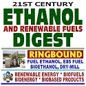 21st Century Ethanol, Gasohol, and Renewable Fuels Digest ¿ Fuel Ethanol, E85 Fuel, Bioethanol, Dry-Mill Production, Grain and Cellulosic Sources, Agricultural Issues, Energy Department Alternative Fuels Information, Agriculture Department on Corn Ethanol ¿ Series on Renewable Energy, Biofuels, Bioenergy, and Biobased Products