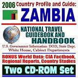 2006 Country Profile and Guide to Zambia: National Travel Guidebook and Handbook: USAID Reports, Water Use, Law, Energy, AGOA (Two CD-ROM Set)