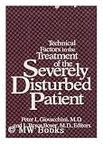 Technical Factors in the Treatment of the Severely Disturbed Patient