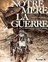 Notre M�re la Guerre, tome 3