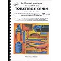 Le manuel pratique du toilettage canin : Les textes et dessins figurant dans le pr�sent ouvrage ont �t� realis�s par des cynophiles �minemment comp�tents, qu'ils soient �leveurs, juges, pr�sidents de club de race, v�t�rinaires, toiletteurs professionnels chevronn�s