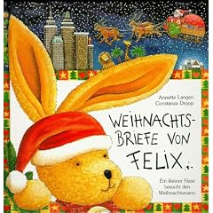 Weihnachtsbriefe von Felix: Ein kleiner Hase besucht den Weihnachtsmann