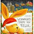Weihnachtsbriefe von Felix: Ein kleiner Hase besucht den Weihnachtsmann