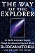 The Way of the Explorer: An Apollo Astronaut's Journey Through the Material and Mystical Worlds