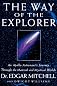 The Way of the Explorer: An Apollo Astronaut's Journey Through the Material and Mystical Worlds