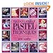 The Encyclopedia of Pastel Techniques: A Unique A-Z Directory of Pastel Painting Techniques Plus Guidance on How Best to Use Them