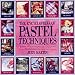 The Encyclopedia of Pastel Techniques: A Unique A-Z Directory of Pastel Painting Techniques Plus Guidance on How Best to Use Them