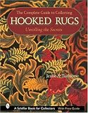 The Complete Guide to Collecting Hooked Rugs: Unrolling the Secrets