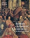 The Roman Catholic Church: An Illustrated History