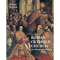 The Roman Catholic Church: An Illustrated History