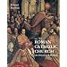 The Roman Catholic Church: An Illustrated History