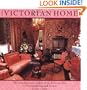 Victorian Home: The Grandeur And Comfort Of The Victorian Era, In Households Past And Present