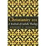 Christianity 101: A Textbook of Catholic Theology