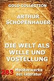 Die Welt als Wille und Vorstellung (Kommentierte Gold Collection) - Arthur Schopenhauer
