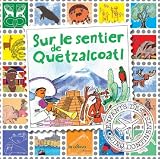 Sur le sentier de Quetzalcoatl