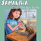 Samantha Loses the Box Turtle: Samantha Series of Chapter Books, Book 1 Samantha Loses the Box Turtle: Samantha Series of Chapter Books, Book 1