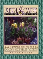 The Xeriscape Flower Gardener: A Waterwise Guide for the Rocky Mountain Region