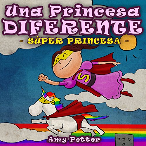 Una Princesa Diferente. Super Princesa (Libro infantil ilustrado) (Spanish Edition)