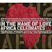 In the Name of Love: Africa Celebrates U2
