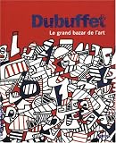 Dubuffet : Le grand bazar de l art