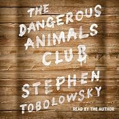 The Dangerous Animals Club | [Stephen Tobolowsky]