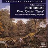 An Introduction to Schubert: "Trout Quintet" (Classics Explained)