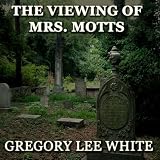 The Viewing of Mrs. Motts