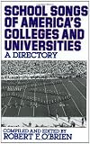 School Songs of Americas Colleges and Universities: A Directory