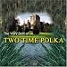 The Very Best of Two Time Polka